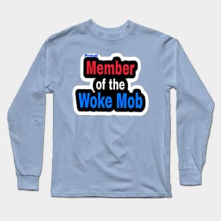 Proud Member of the WOKE Mob - Back Long Sleeve T-Shirt